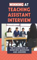 Winning At Teaching Assistant Interview: The Collection Of Interview Questions And Answers: Teaching Assistant Interview Questions Safeguarding