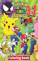 3 in 1 Coloring Book Pokemon, Sonic, Super Mario: +100 Illustrations, wonderful Jumbo coloring book Pokemon, Sonic And Super Mario Coloring Book For Kids Ages 3-7,4-8,8-10,8-12, Great Gifts For Kids