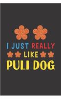 I Just Really Like Puli Dog: Dog Training Logbook For Peoples Who Loves Their Puli Dog