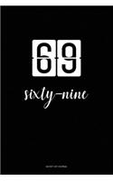 Bucket List Journal: sixty-nine: 69 Birthday Presents. Unique Birthday Gifts For men, women, daughter, son, girlfriend, boyfriend, appreciation for best friend. 6x9 inch