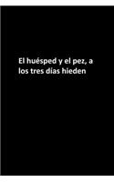 El huésped y el pez, a los tres días hieden: Mujeres / Hombres / Jefe / Compañeros de trabajo / Colegas / Estudiantes / Amigos .: Cuaderno forrado / Regalo diario