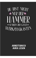 DU BIST NICHT NUR DER HAMMER SONDERN DER GANZE WERKZEUGKASTEN - Arbeitsbuch Aura lesen
