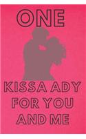 One kissa ady for you and me