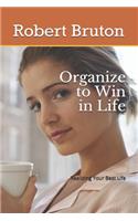Organize to Win in Life
