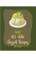 Hello! 365 Jello Dessert Recipes: Best Jello Dessert Cookbook Ever For Beginners [Book 1](1 Jello Dessert Recipes)