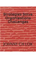Strategies Solve Organizations Challenges