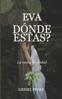 Eva, dónde estás ?