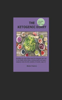 Ketogenic Diary: Everything you need to know about the ketoogenic diet: how to lose weight without stress, including healthy and organic sumptuous meals like keto sm