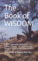 Book of WISDOM: (Words Instructing Spiritual Direction Of Man) Includes: The "Lost Proverbs" and some of the author's best poems