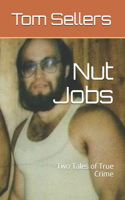 Nut Jobs: Two Tales of True Crime