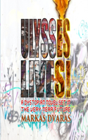 Ulysses Lives!: A Dystopian Novel Set in the Very Near Future