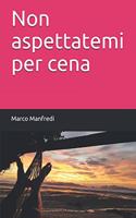 Non aspettatemi per cena