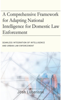 Comprehensive Framework for Adapting National Intelligence for Domestic Law Enforcement