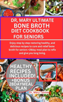 Dr, Mary Ultimate Bone Broth Diet Cookbook for Seniors