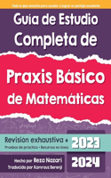 Guía de Estudio Completa de Praxis Básico de Matemáticas: Praxis Básico de Matemáticas Revisión completa + Pruebas de práctica + Recursos en línea