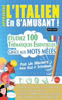 Apprendre l'Italien En s'Amusant - Pour Les Débutants: Niveau Facile Et Intermédiaire - Étudiez 100 Thématiques Essentielles Grâce Aux Mots Mêlés - Vol.1
