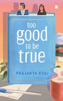 Too Good to Be True : A smart, funny will-they-wonâ€™t-they romance by mostlysane