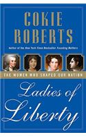 Ladies of Liberty: The Women Who Shaped Our Nation