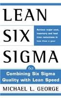 Lean Six Sigma: Combining Six SIGMA Quality with Lean Production Speed