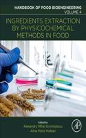 Ingredients Extraction by Physicochemical Methods in Food: Volume 4(Volume 4 Handbook of Food Bioengineering)