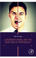 Leadership, Work, and the Dark Side of Personality