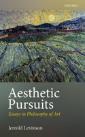 Aesthetic Pursuits: Essays in Philosophy of Art