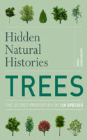 Hidden Natural Histories: Trees: The Secret Properties of 150 Species