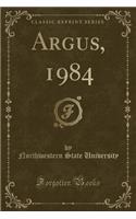 Argus, 1984 (Classic Reprint)