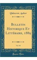 Bulletin Historique Et Littéraire, 1889, Vol. 38 (Classic Reprint)