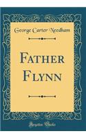 Father Flynn (Classic Reprint)