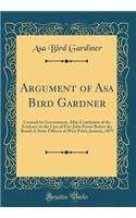 Argument of Asa Bird Gardner: Counsel for Government, After Conclusion of the Evidence in the Case of Fitz-John Porter Before the Board of Army Officers at West Point, January, 1879 (Classic Reprint): Counsel for Government, After Conclusion of the Evidence in the Case of Fitz-John Porter Before the Board of Army Officers at West Point, January, 1