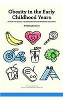 Obesity in the Early Childhood Years: State of the Science and Implementation of Promising Solutions: Workshop Summary