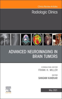 Advanced Neuroimaging in Brain Tumors, An Issue of Radiologic Clinics of North America: Volume 59-3(Volume 59-3 The Clinics: Radiology)