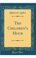 The Children's Hour (Classic Reprint)