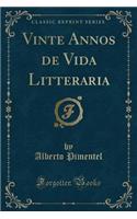 Vinte Annos de Vida Litteraria (Classic Reprint)