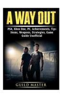 A Way Out, PS4, Xbox One, PC, Achievements, Tips, Items, Weapons, Strategies, Game Guide Unofficial