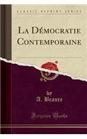 La Démocratie Contemporaine (Classic Reprint)