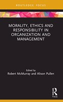 Morality, Ethics and Responsibility in Organization and Management