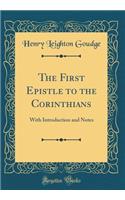The First Epistle to the Corinthians: With Introduction and Notes (Classic Reprint)