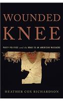 Wounded Knee: Party Politics and the Road to an American Massacre(English)