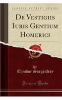 de Vestigiis Iuris Gentium Homerici (Classic Reprint)