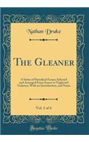 The Gleaner, Vol. 1 of 4: A Series of Periodical Essays; Selected and Arranged From Scarce or Neglected Volumes; With an Introduction, and Notes (Classic Reprint)