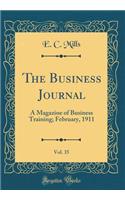 The Business Journal, Vol. 35: A Magazine of Business Training; February, 1911 (Classic Reprint)