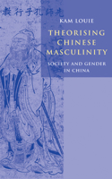 Theorising Chinese Masculinity