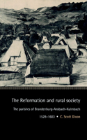 Reformation and Rural Society: The Parishes of Brandenburg-Ansbach-Kulmbach, 1528-1603