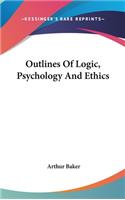 Outlines Of Logic, Psychology And Ethics: (English)
