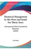 Theatrical Management In The West And South For Thirty Years