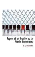 Report of an Inquiry as to Works Committees