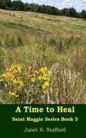 A Time to Heal: Saint Maggie Series Book 3