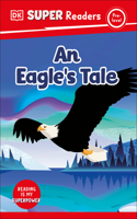 DK Super Readers Pre-level An Eagle's Tale: (DK Super Readers)